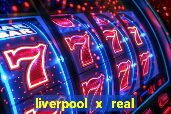 liverpool x real madrid ao vivo futemax